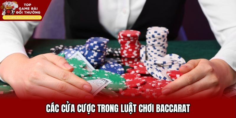 Các cửa cược trong luật chơi baccarat