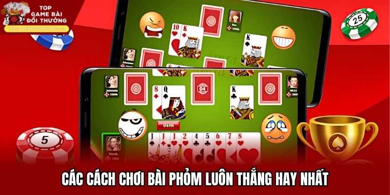 Các cách chơi bài phỏm luôn thắng hay nhất