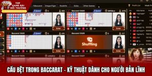 Cầu Bệt Trong Baccarat - Kỹ Thuật Dành Cho Người Bản Lĩnh