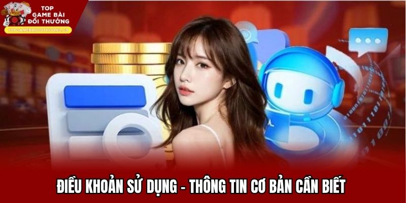 Điều khoản sử dụng - Thông tin cơ bản cần biết