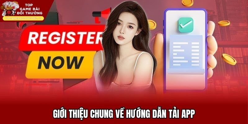 Giới thiệu chung về hướng dẫn tải app