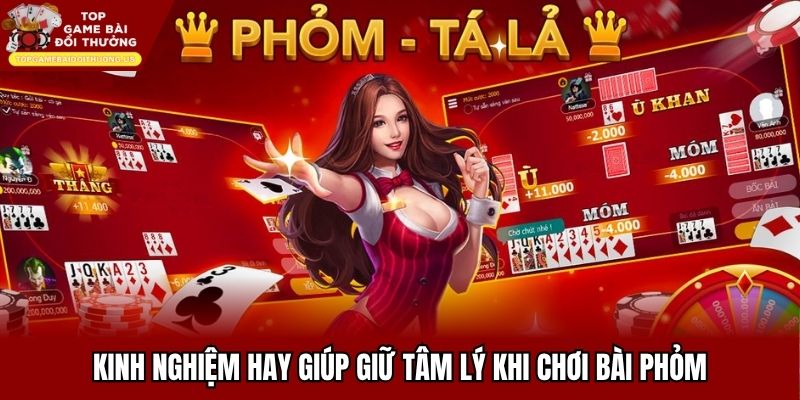 Kinh nghiệm hay giúp giữ tâm lý khi chơi bài phỏm