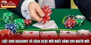 Luật Chơi Baccarat Và Cách Cược Mới Nhất Dành Cho Người Mới