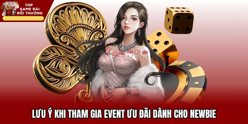 Lưu ý khi tham gia event ưu đãi dành cho newbie