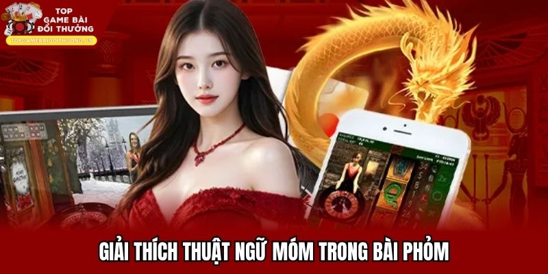Móm trong bài phỏm thường bị trừ rất nhiều tiền