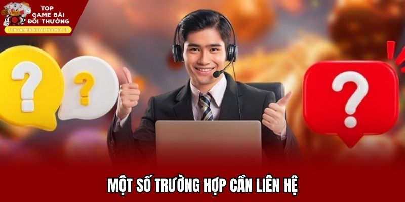 Những trường hợp bạn nên liên lạc tới nhân viên
