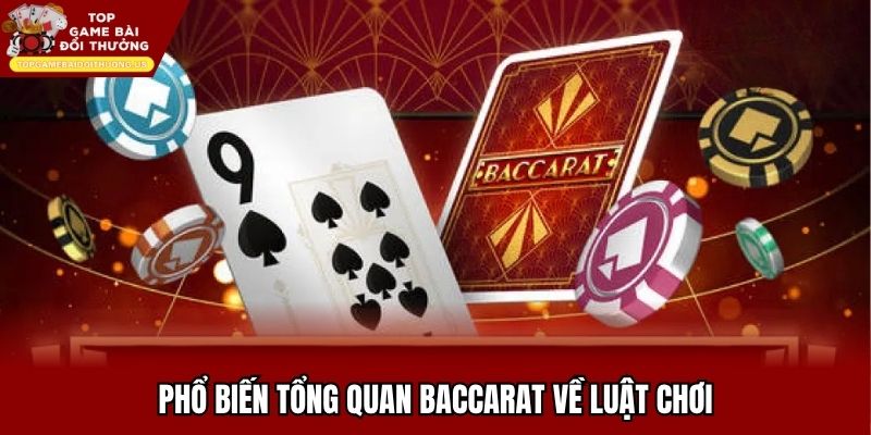 Phổ biến tổng quan Baccarat về luật chơi
