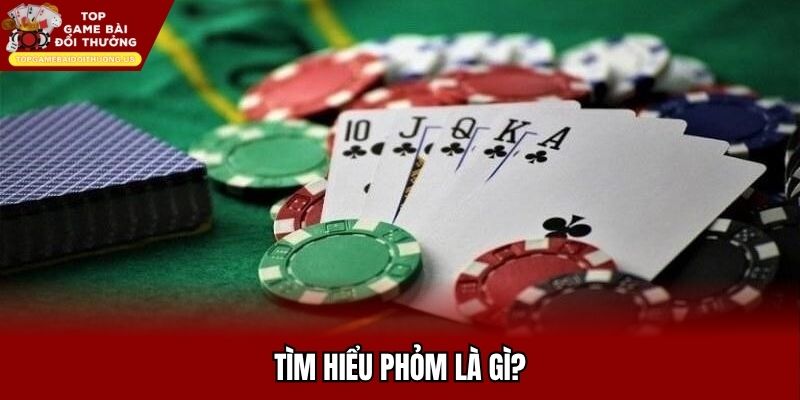 Khám phá định nghĩa game bài phỏm