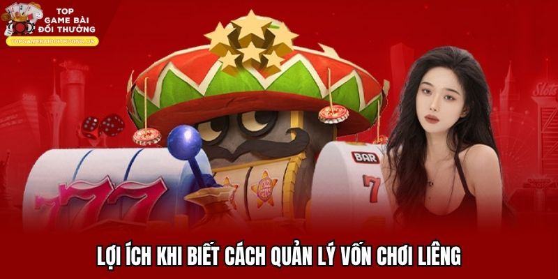 Quản lý vốn trong bài liêng mang lại nhiều lợi ích