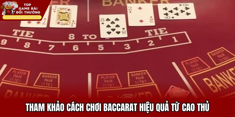 Tham khảo cách chơi baccarat hiệu quả từ cao thủ