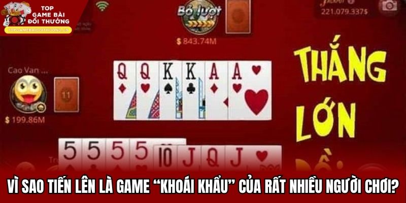 Lý do Tiến Lên được yêu thích trong cộng đồng game bài