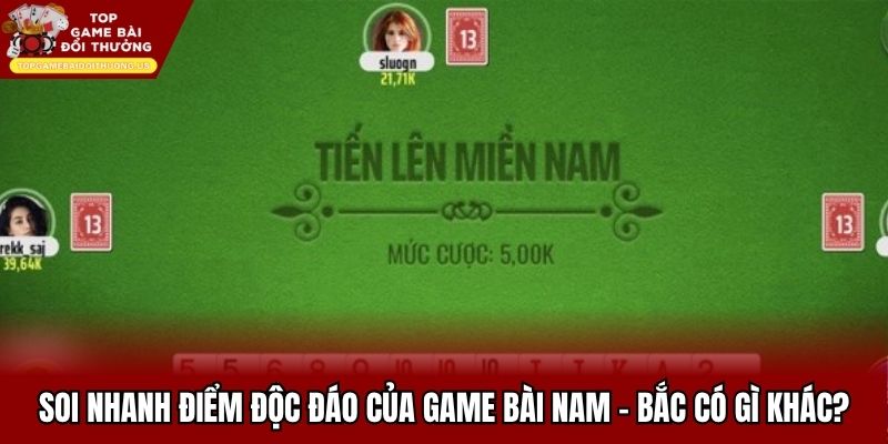 So sánh sự độc đáo giữa game bài Miền Nam và Miền Bắc