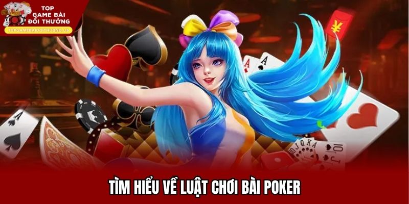 Tìm hiểu về luật chơi bài poker