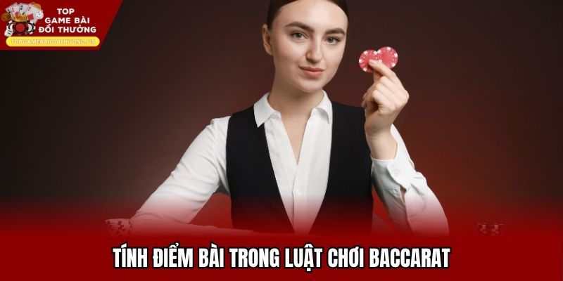 Tính điểm bài trong luật chơi baccarat