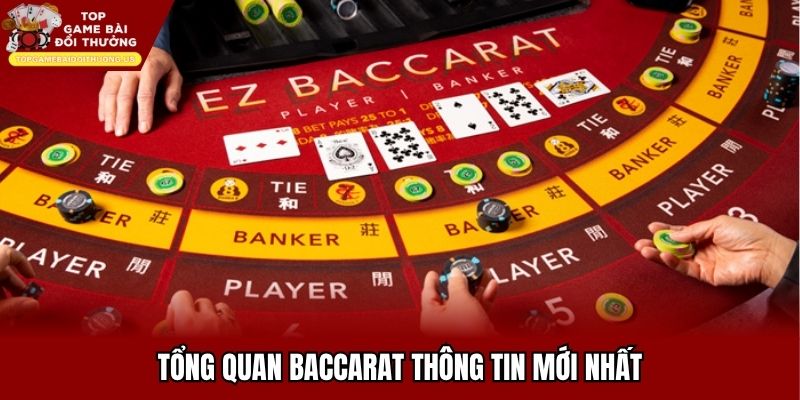Tổng quan Baccarat thông tin mới nhất