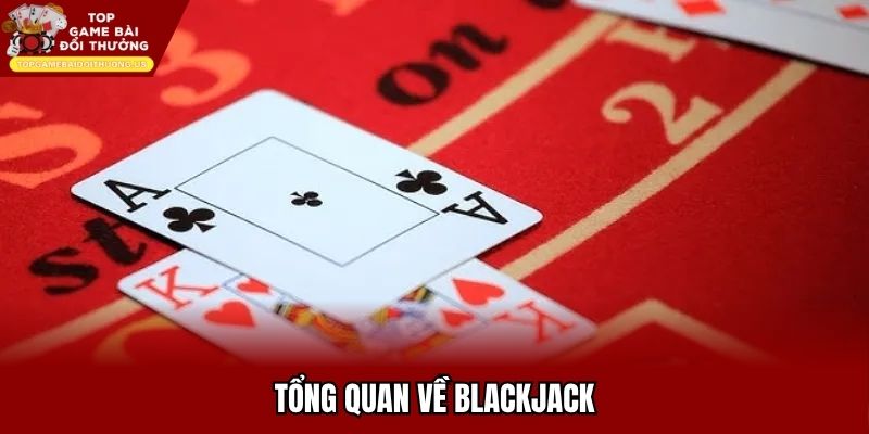 Tổng quan về blackjack