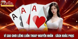 Vì Sao Chơi Liêng Luôn Thua? Nguyên Nhân - Cách Khắc Phục