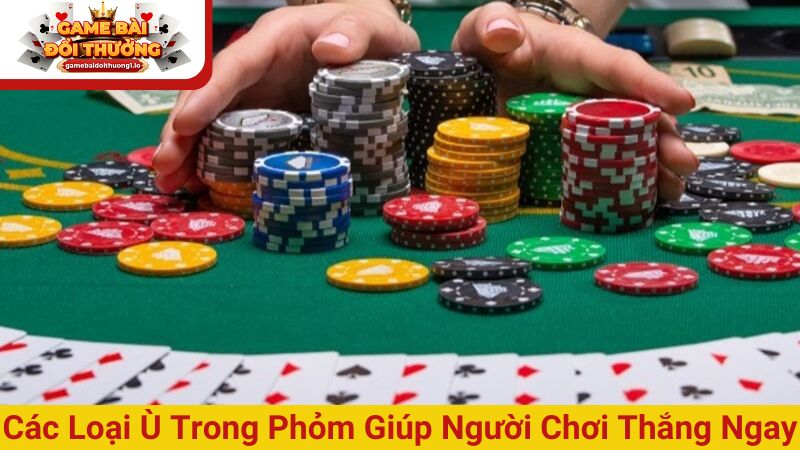 Các loại ù trong phỏm giúp người chơi chiến thắng ngay