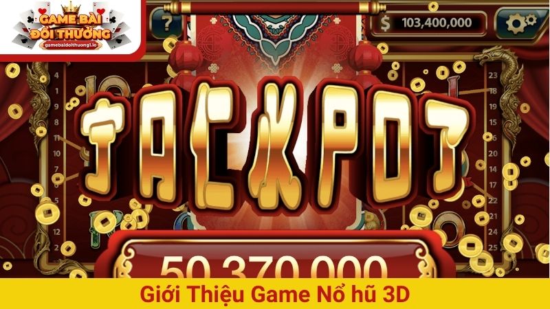 Giới thiệu game Nổ hũ 3D