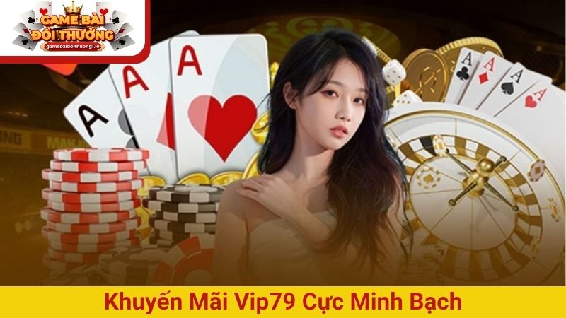 Khuyến mãi Vip79 cực minh bạch