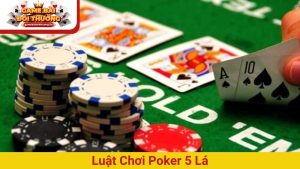 Luật chơi Poker 5 lá