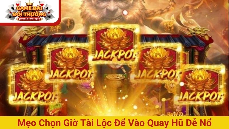 Mẹo chọn giờ tài lộc để vào quay hũ dễ nổ