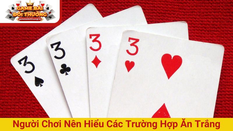 Người chơi nên hiểu các trường hợp ăn trắng khi chơi tiến lên
