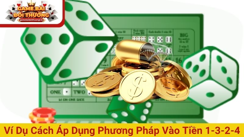 Ví dụ cách áp dụng phương pháp vào tiền 1-3-2-4